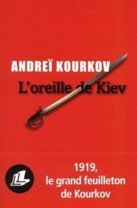 Andrei Kourkov - L'oreille de Kiev