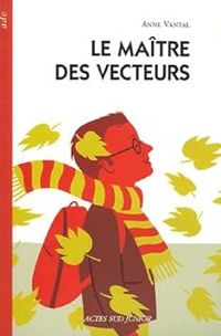 Anne Vantal - Le maître des vecteurs