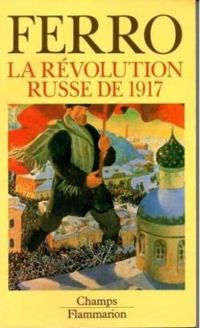 Marc Ferro - La Révolution russe de 1917
