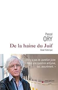 Pascal Ory - De la haine du Juif