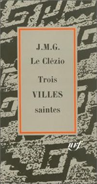 Couverture du livre Trois villes saintes - Jmg Le Clezio