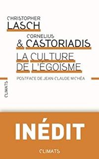 Christopher Lasch - Cornelius Castoriadis - La culture de l'égoïsme