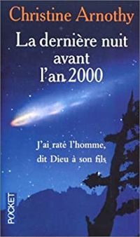 Christine Arnothy - La dernière nuit avant l'an 2000