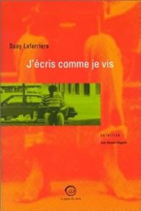 Dany Laferriere - Bernard Magnier - J'écris comme je vis