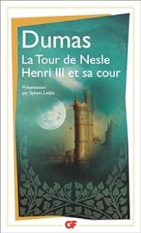 Alexandre Dumas - La Tour de Nesle - Henri III et sa cour