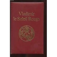 Vladimir Volkoff - Vladimir, le soleil rouge