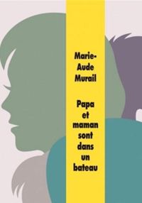 Couverture du livre Papa et maman sont dans un bateau - Marie Aude Murail