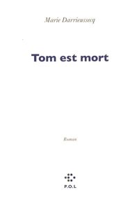 Marie Darrieussecq - Tom est mort