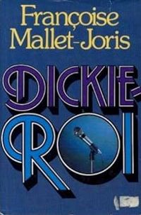 Francoise Mallet Joris - Dickie-Roi