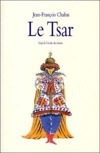 Couverture du livre Le Tsar - Jean Francois Chabas