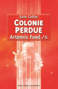 Eoin Colfer - Artemis Fowl, 5 : Colonie perdue