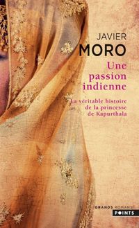 Couverture du livre Une passion indienne - Javier Moro