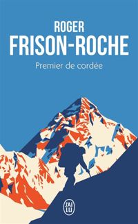 Roger Frison-roche - Premier de cordée