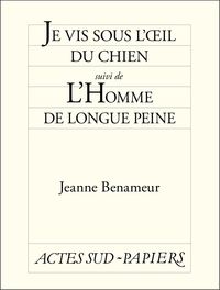 Jeanne Benameur - Je vis sous l'oeil du chien 