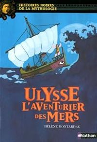 Helene Montardre - Elene Usdin - Ulysse, l'aventurier des mers