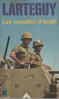 Jean Larteguy - Les murailles d'Israël