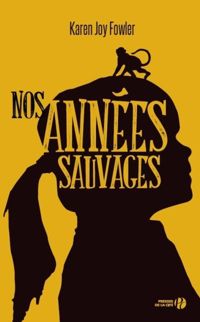 Couverture du livre Nos années sauvages - Karen Joy Fowler