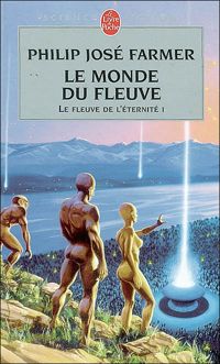 Couverture du livre Le Monde du fleuve - Philip Jose Farmer