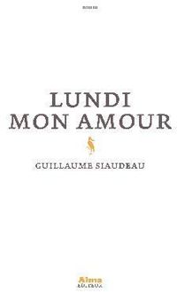 Guillaume Siaudeau - Lundi mon amour