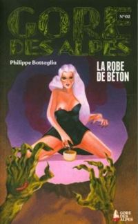 Revue Gore Des Alpes - Philippe Battaglia - Gore des Alpes, n°2 : La robe de béton