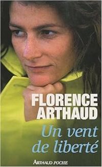 Florence Arthaud - Un vent de liberté