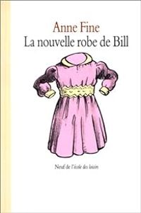 Anne Fine - La Nouvelle Robe de Bill