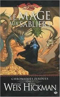 Margaret Weis - Tracy Hickman - Le Mage aux sabliers