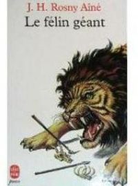 Couverture du livre Le félin géant - J H Rosny Aine