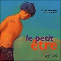 Jeanne Benameur - Nathalie Novi - Le petit être