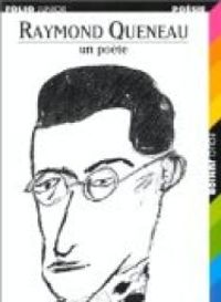 Raymond Queneau - Raymond Queneau, un poète