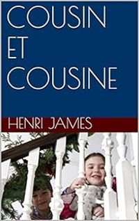 Henry James - Cousin et cousine