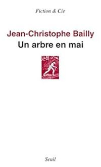 Couverture du livre Un arbre en mai - Jean Christophe Bailly