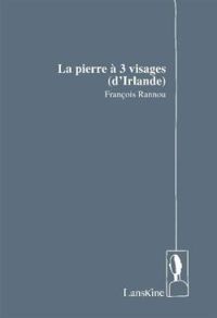 Francois Rannou - La Pierre à 3 visages (d’Irlande)