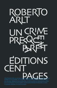 Roberto Arlt - Un crime presque parfait