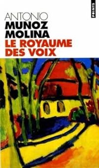 Couverture du livre Le royaume des voix - Antonio Munoz Molina