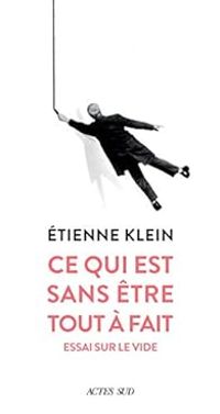 Couverture du livre Ce qui est sans être tout à fait - Tienne Klein