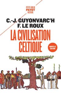 Couverture du livre La Civilisation celtique - Christian Joseph Guyonvarch - Francoise Le Roux