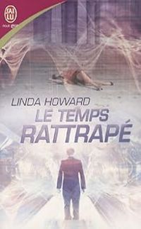 Couverture du livre Le temps rattrapé - Linda Howard