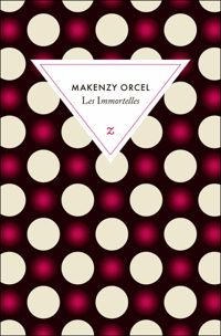 Couverture du livre Immortelles (Les) - Makenzy Orcel