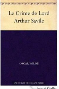 Oscar Wilde - Le Crime de Lord Arthur Savile