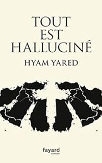 Hyam Yared Schoucair - Tout est halluciné