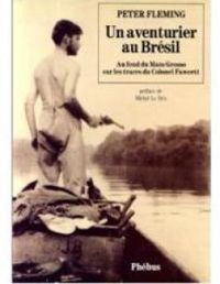 Peter Fleming - Un aventurier au Brésil