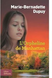 Couverture du livre L'orpheline de Manhattan, tome 1 (1/2) - Marie Bernadette Dupuy