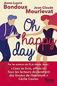 Anne Laure Bondoux - Jean Claude Mourlevat - Oh happy day