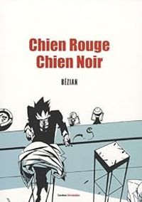 Frederic Bezian - Chien rouge Chien noir