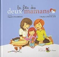 Ingrid Chabbert - Chadia Chaibi Loueslati - La fête des deux mamans