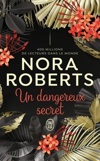 Couverture du livre Un dangereux secret - Nora Roberts