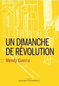 Couverture du livre Un dimanche de révolution - Wendy Guerra