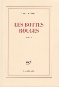 Couverture du livre Les Bottes rouges - Franz Bartelt