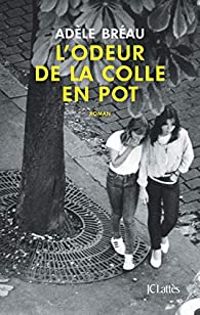 Adele Breau - L'odeur de la colle en pot